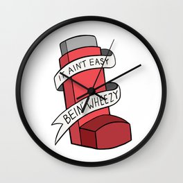 It Ain't Easy Bein' Wheezy (Red) Wall Clock