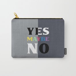 Yes! Maybe ... No Carry-All Pouch