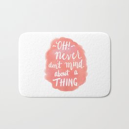 Don't Mind About A Thing Bath Mat | Funny 