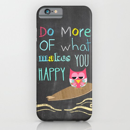 Do more of what makes you happy iPhone & iPod Case