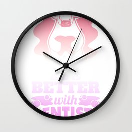 Life Is Better With Dentists Wall Clock
