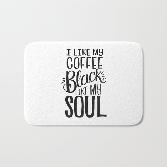 I LIKE MY COFFEE BLACK LIKE MY SOUL Bath Mat