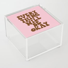Everything Will Be Okay Acrylic Box