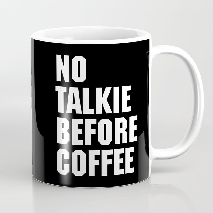 No Talkie Before Coffee Funny Quote Coffee Mug