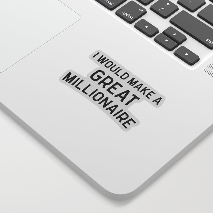A Great Millionaire Funny Quote Sticker