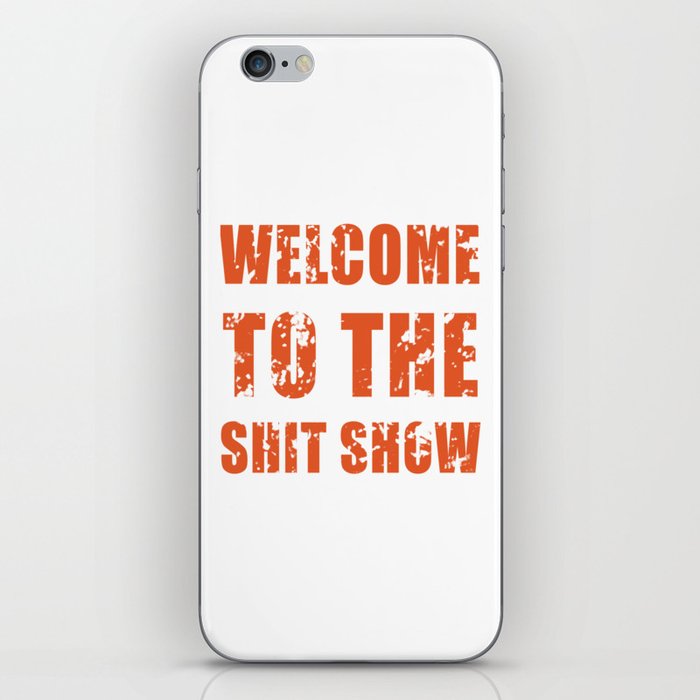 welcome to the shit show iPhone Skin
