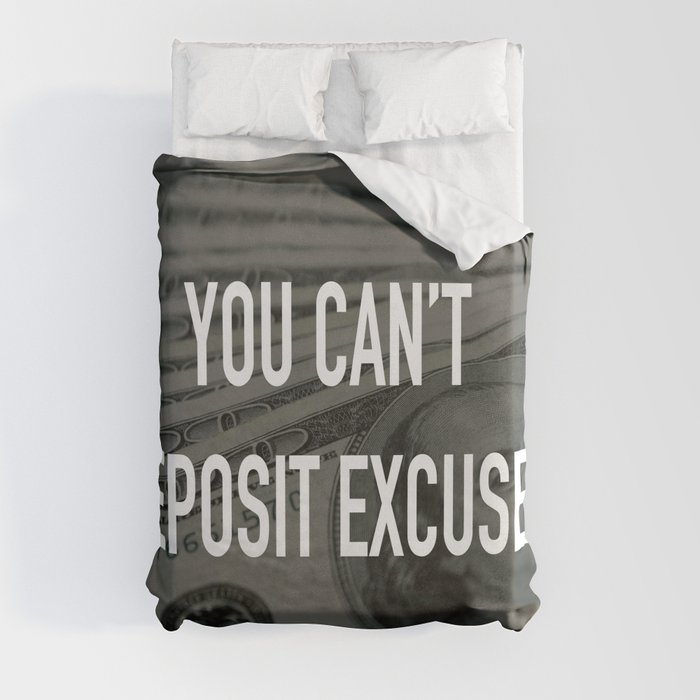 YOU CAN'T DEPOSIT EXCUSES Duvet Cover