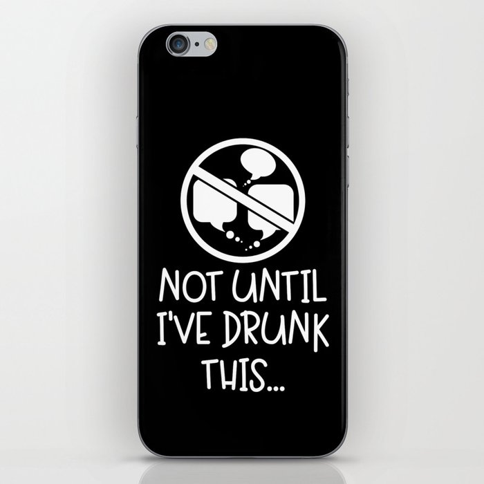 Not Until I've Drunk This Coffee iPhone Skin
