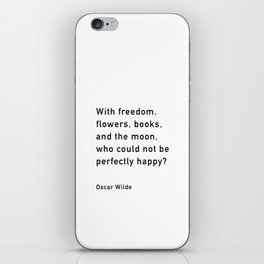 With Freedom Flowers Books And The Moon, Oscar Wilde Quote iPhone Skin