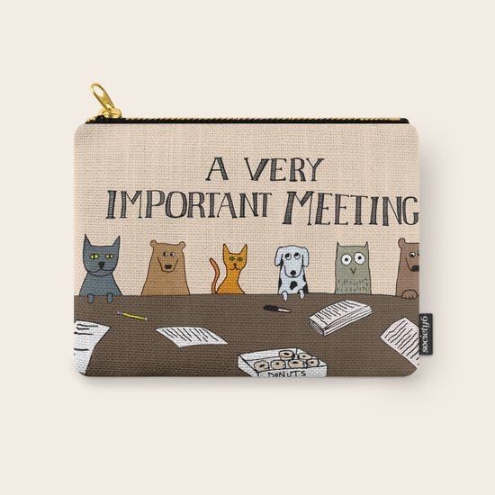A Very Important Meeting Carry-All Pouch