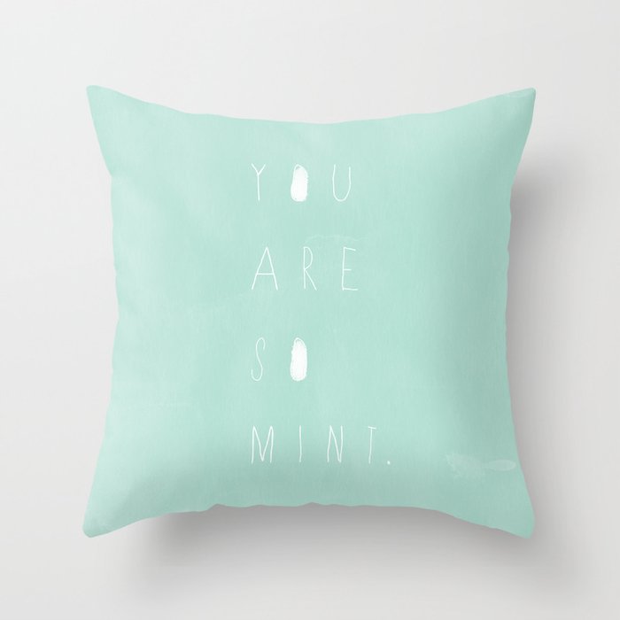You Are So Mint Throw Pillow