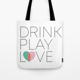 Drink Play Love Tote Bag