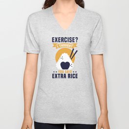 EXERCISE? I THOUGHT YOU SAID EXTRA RICE V Neck T Shirt