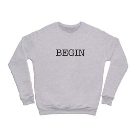 Begin Crewneck Sweatshirt