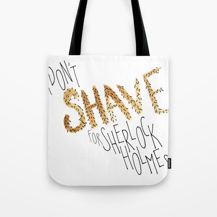 I Don't Shave For Sherlock Holmes Tote Bag