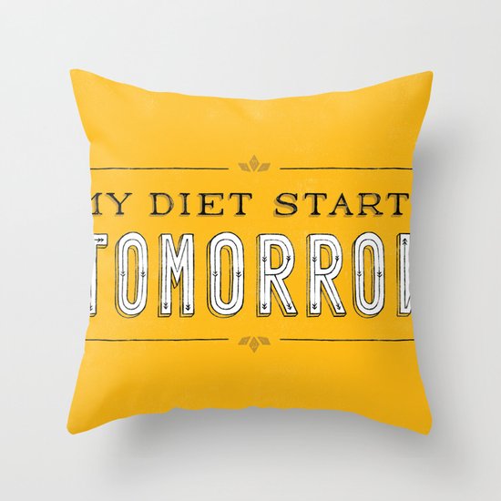 My Diet Starts Tomorrow Throw Pillow