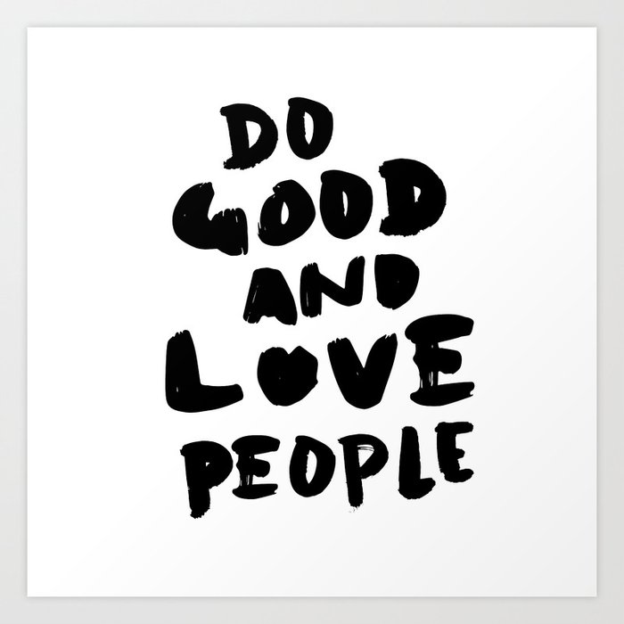 Do Good and Love People Art Print