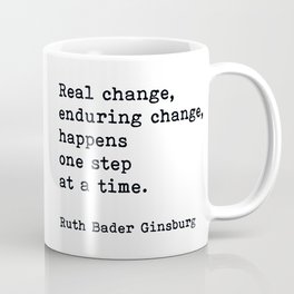 Real Change Enduring Change Happens One Step At A Time, Ruth Bader Ginsburg Mug