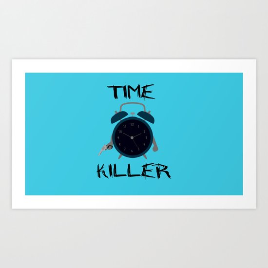 Time Killer Art Print