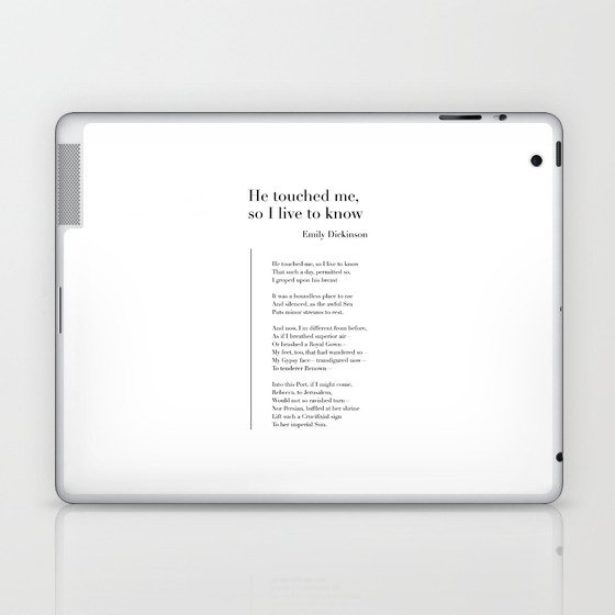 He touched me, so I live to know by Emily Dickinson Laptop & iPad Skin