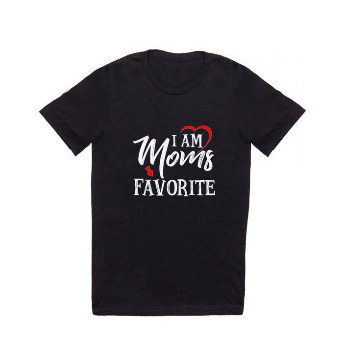 I Am Mom's Favorite T Shirt