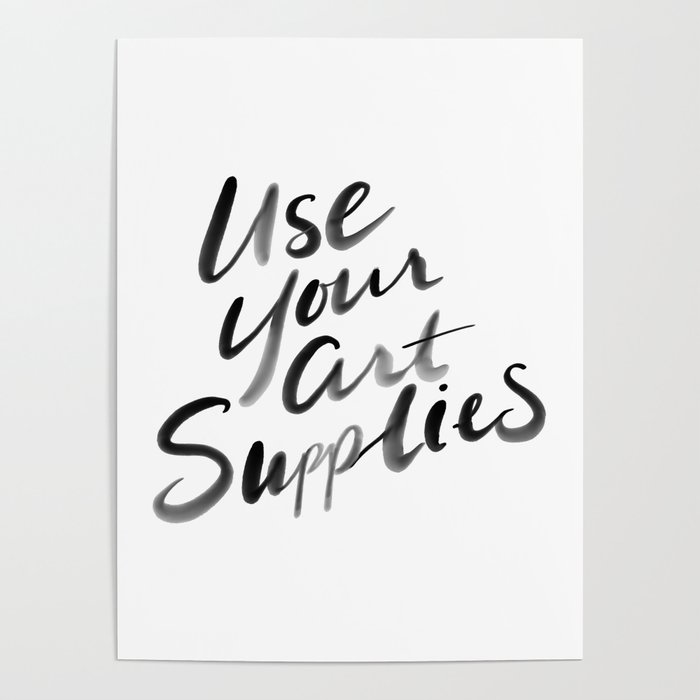 Use Your Art Supplies Poster