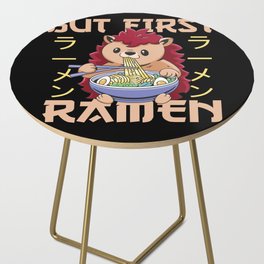 But First Ramen Sweet Hedgehog Eats Ramen Side Table
