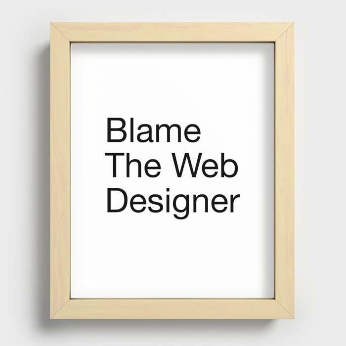 Blame the Web Designer Recessed Framed Print