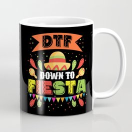 Cinco De Mayo DTF Down To Fiesta Sombrero Coffee Mug
