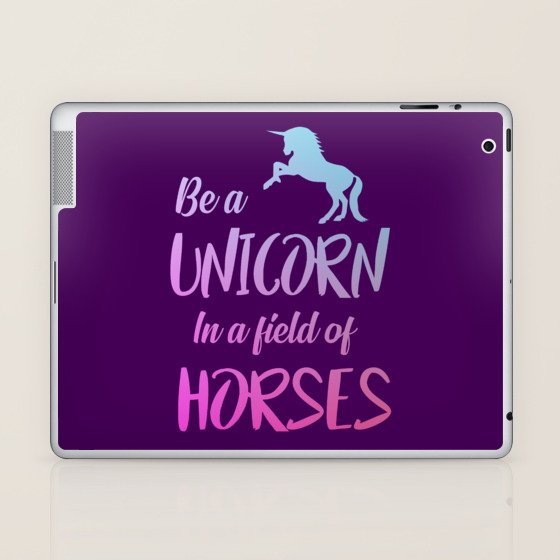 Be A Unicorn In A Field Full Of Horses Quote Laptop Ipad Skin By