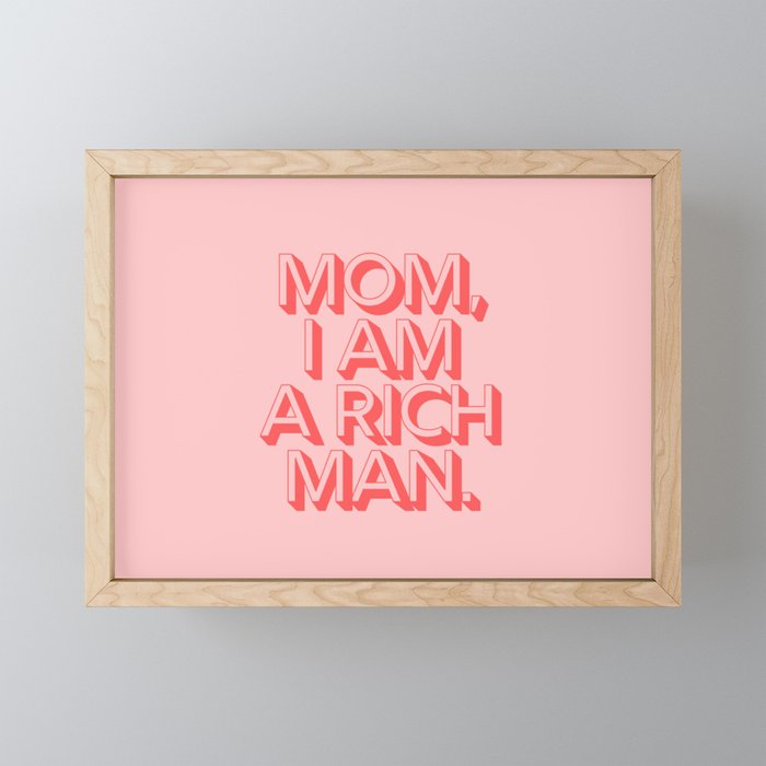 Mom I Am A Rich Man Framed Mini Art Print