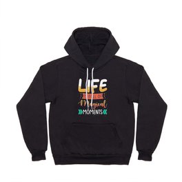 Life is full of magical moments Hoody