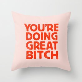 YOU’RE DOING GREAT BITCH Pink Red Letterpress Throw Pillow