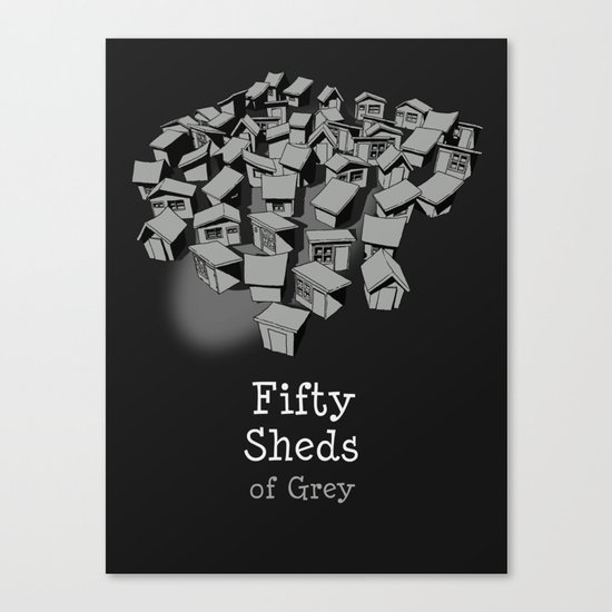 50 Sheds of Grey Canvas Print