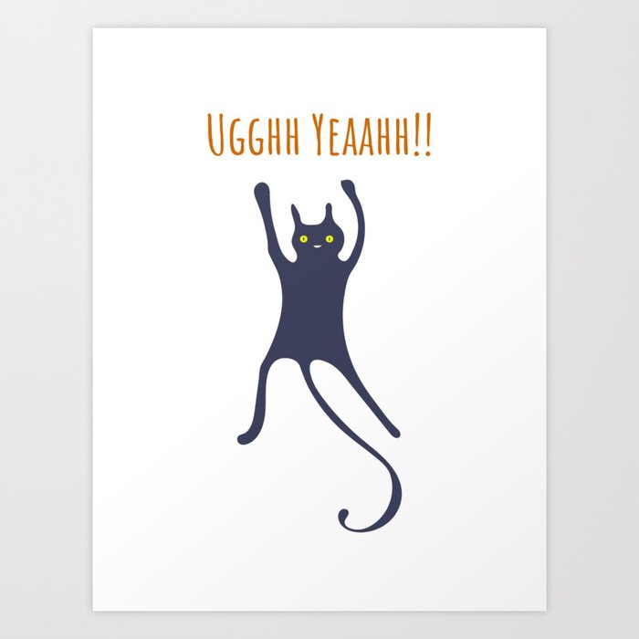 Uggh Yeahh Cat Art Print