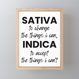 Sativa To Change The Things I Can Indica To Accept The Things I Can't Framed Mini Art Print