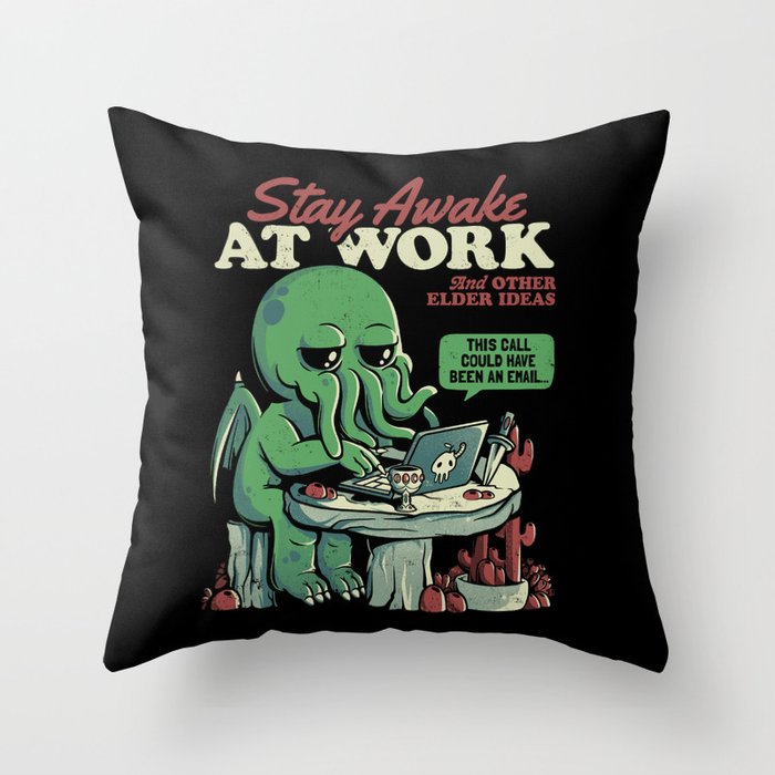 Stay Awake at Work - Funny Horror Monster Gift Throw Pillow