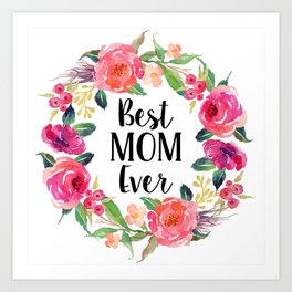 Best Mom Ever Floral Wreath Art Print