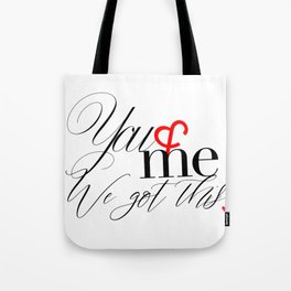 You & Me we got This. Tote Bag