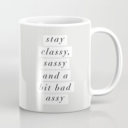 Stay Classy, Sassy a Bit Bad Assy black and white typography poster home decor bedroom wall decor Mug