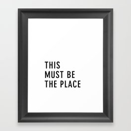 This must be the Place Framed Art Print