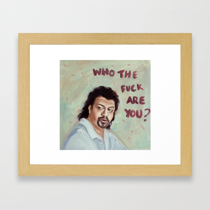 Who the *%$ are you Framed Art Print
