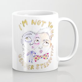 I'm not your gender stereotype Coffee Mug