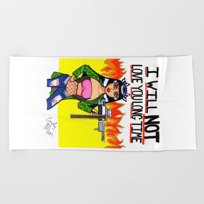 I Will Not Love You Long Time Beach Towel