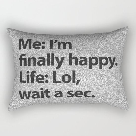 I'm finally happy Rectangular Pillow