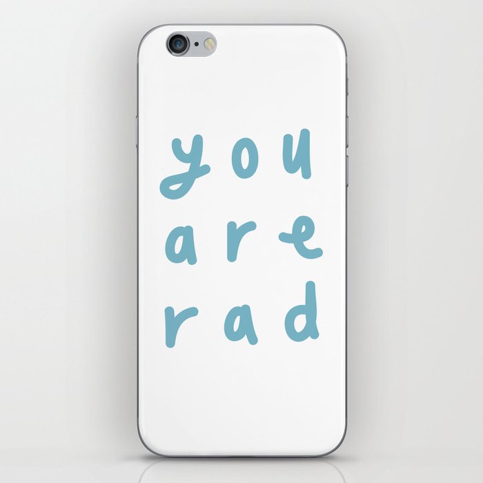 You are Rad iPhone Skin