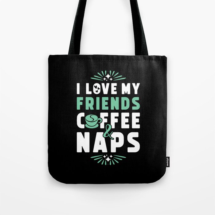 Friends Coffee And Nap Tote Bag