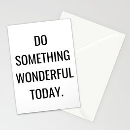 Do something wonderful today Stationery Card
