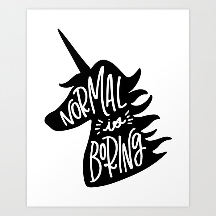 Normal Is Boring (Black and White) Art Print
