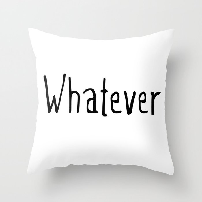 Whatever Throw Pillow